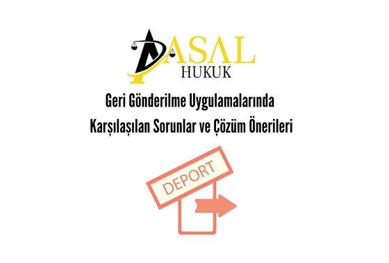 Geri Gönderilme Uygulamalarında Karşılaşılan Sorunlar ve Çözüm Önerileri