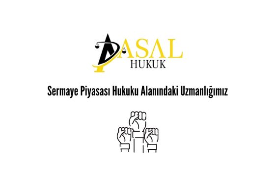 Sermaye Piyasası Hukuku Alanındaki Uzmanlığımız
