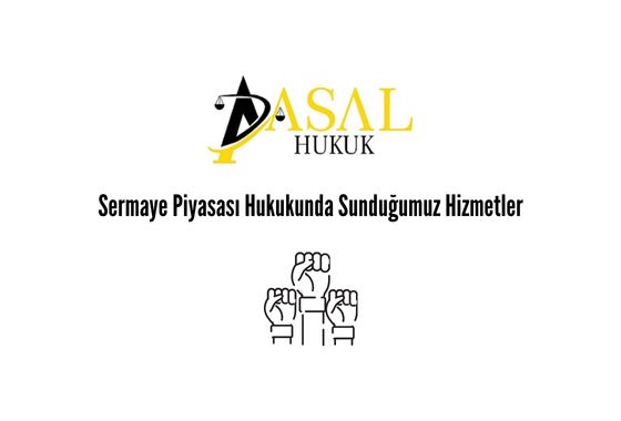 Sermaye Piyasası Hukukunda Sunduğumuz Hizmetler