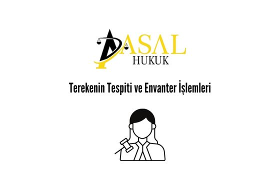 Terekenin Tespiti ve Envanter İşlemleri